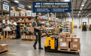 Why E-commerce Warehouses Need Electric Pallet Trucks